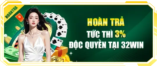 32win hoàn trả tức thì